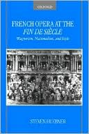 Book French Opera at the Fin De Siècle: Wagnerism, Nationalism, and Style free