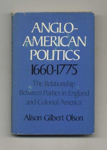 Book Anglo-american Politics, 1660-1775: The Relationship Between Parties In England And Colonial America. free