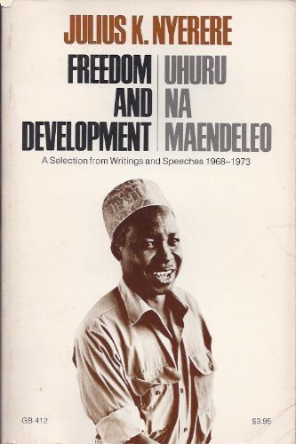 Book Freedom and Development / Uhuru Na Maendeleo: A Selection from Writings and Speeches, 1968-1973 free