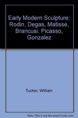 Book Early modern sculpture;: Rodin, Degas, Matisse, Brancusi, Picasso, Gonzalez free