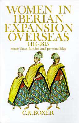 Book Women in Iberian Expansion Overseas, 1415-1815: Some Facts, Fancies, and Personalities free