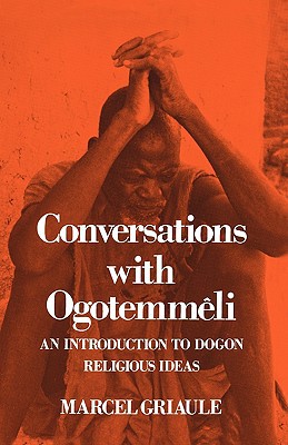 Book Conversations With Ogotemmeli: An Introduction to Dogon Religious Ideas free