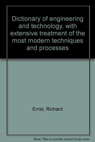 Book Dictionary Of Engineering And Technology, With Extensive Treatment Of The Most Modern Techniques And Processes free