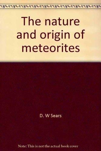 Book The nature and origin of meteorites (Monographs on astronomical subjects ; 5) free