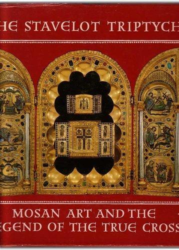 Book The Stavelot Triptych, Mosan Art, And The Legend Of The True Cross free