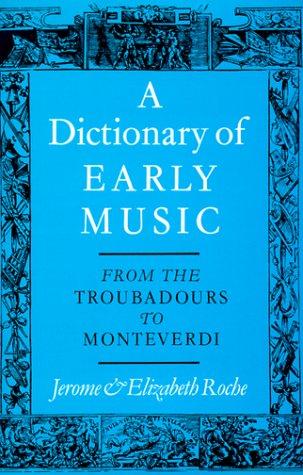 Book A Dictionary of Early Music: From The Troubadours to Monteverdi free Book A Dictionary of Early Music: From The Troubadours to Monteverdi free