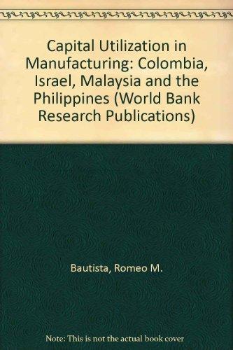 Book Capital Utilization in Manufacturing: Columbia, Israel, Malaysia and the Philippines (A World Bank Research Publication) free