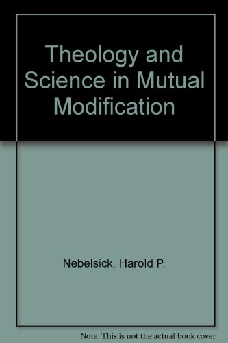 Book Theology and Science in Mutual Modification (Theology and Scientific Culture, 2) free