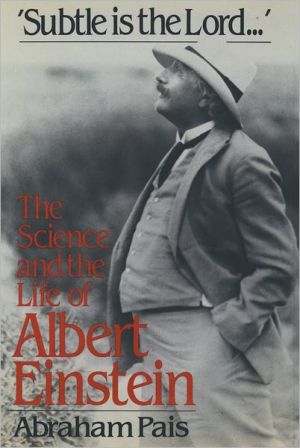 Book Subtle is the Lord: The Science and the Life of Albert Einstein free