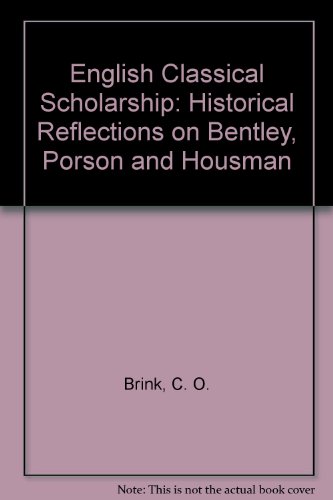 Book English Classical Scholarship: Historical Reflections on Bentley, Porson and Housman free