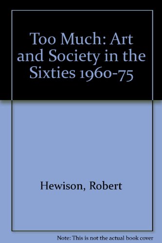 Book Too Much: Art and Society in the Sixties, 1960-75 free