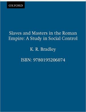 Book Slaves and Masters in the Roman Empire: A Study in Social Control free