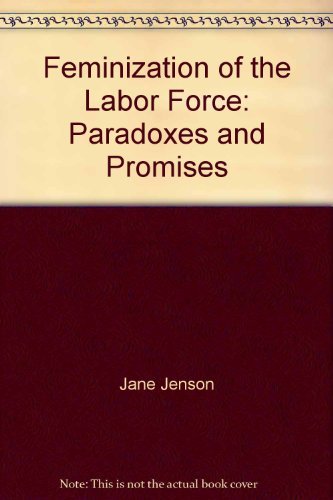Book Feminization of the Labor Force: Paradoxes and Promises (Europe and the International Order) free