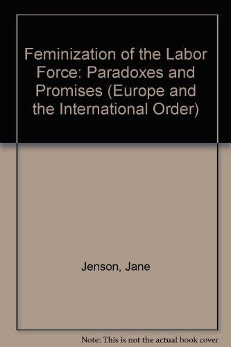 Book Feminization of the Labor Force: Paradoxes and Promises (Europe and the International Order) free