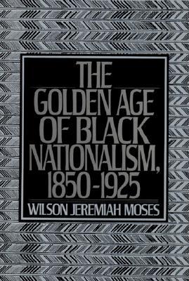 Book The Golden Age of Black Nationalism, 1850-1925 free