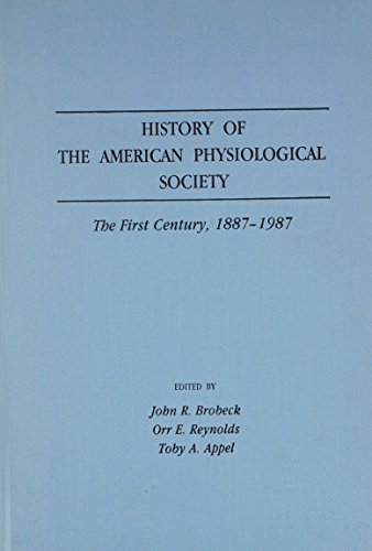 Book History Of The American Physiological Society: The First Century, 1887-1987 (american Physiological Society Centennial Publications) free