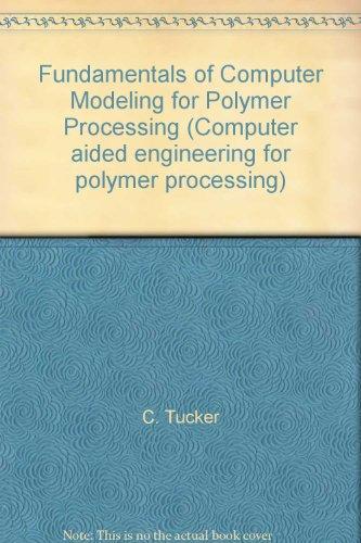 Book Fundamentals of Computer Modeling for Polymer Processing (Computer Aided Engineering for Polymer Processing) free