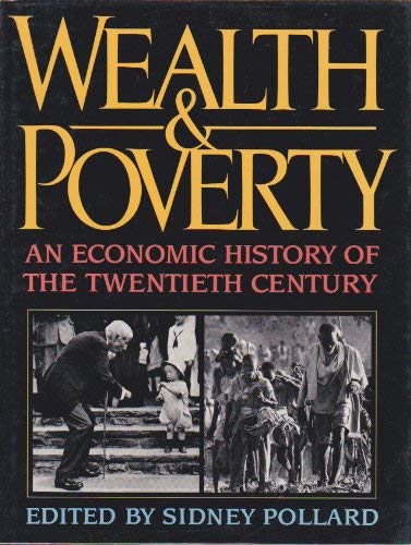 Book Wealth and Poverty: An Economic History of the Twentieth Century free