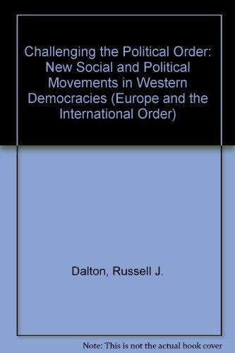 Book Challenging The Political Order: New Social And Political Movements In Western Democracies (europe And The International Order) free