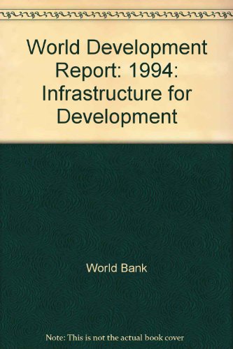 Book World Development Report 1994: Infrastructure for Development (World Bank Development Report) free