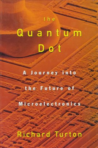 Book The Quantum Dot: A Journey into the Future of Microelectronics free