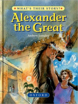Book Alexander the Great: The Greatest Ruler of the Ancient World (What's Their Story?) free