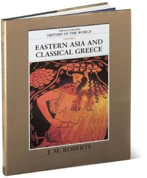 Book Eastern Asia and Classical Greece (The Illustrated History of the World, Volume 2) free