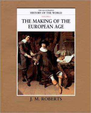 Book The Making of the European Age (The Illustrated History of the World, Volume 6) free