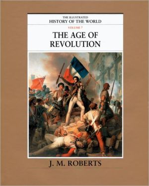 Book The Age of Revolution (The Illustrated History of the World, Volume 7) free