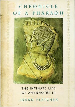Book Chronicle of a Pharaoh: The Intimate Life of Amenhotep III free