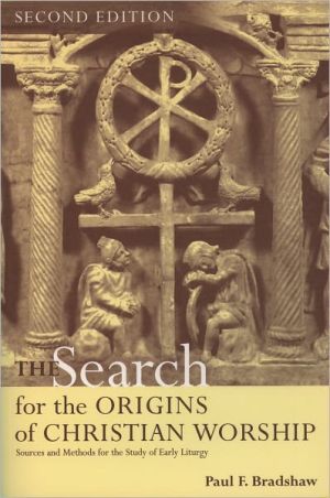 Book The Search for the Origins of Christian Worship: Sources and Methods for the Study of Early Liturgy free