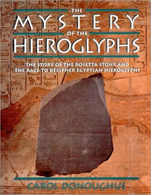 Book The Mystery of the Hieroglyphs: The Story of the Rosetta Stone and the Race to Decipher Egyptian Hieroglyphs free