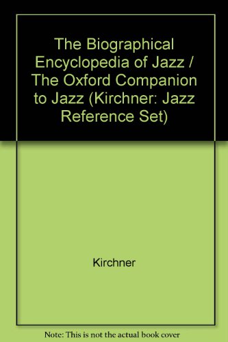 Book The Biographical Encyclopedia Of Jazz / The Oxford Companion To Jazz (kirchner: Jazz Reference Set) free