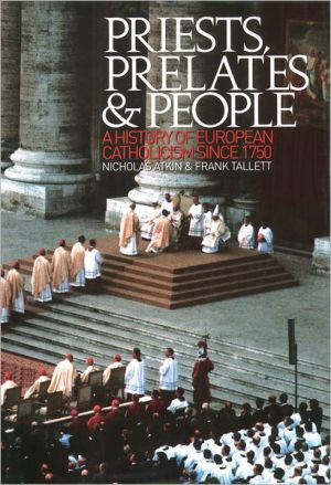 Book Priests, Prelates and People: A History of European Catholicism since 1750 free