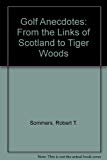 Book Golf Anecdotes: From the Links of Scotland to Tiger Woods free