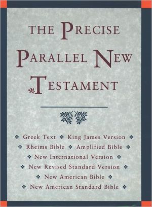 Book The Precise Parallel New Testament: Greek Text · King James Version · Rheims Bible · New International Version · New Revised Standard Version · New ... New American Standard Bible · Amplified Bible free