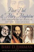 Book Peter, Paul, and Mary Magdalene: The Followers of Jesus in History and Legend free
