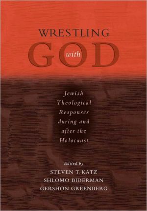 Book Wrestling with God: Jewish Theological Responses during and after the Holocaust free
