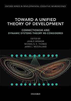 Book Toward a Unified Theory of Development: Connectionism and Dynamic Systems Theory Re-Considered (Developmental Cognitive Neuroscience) free