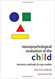 Book Neuropsychological Evaluation of the Child: Domains, Methods, & Case Studies free