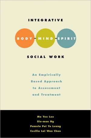 Book Integrative Body-Mind-Spirit Social Work: An Empirically Based Approach to Assessment and Treatment free