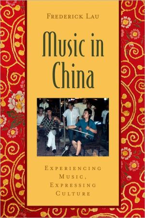 Book Music in China: Experiencing Music, Expressing Culture Includes CD (Global Music Series) free