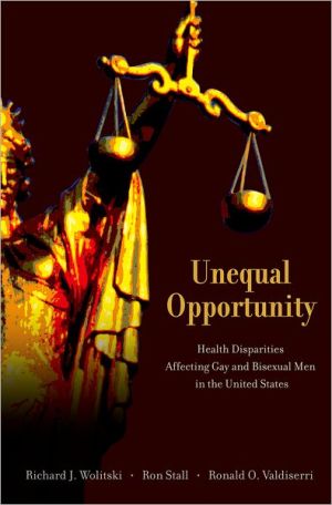 Book Unequal Opportunity: Health Disparities Affecting Gay and Bisexual Men in the United States free