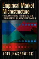 Book Empirical Market Microstructure: The Institutions, Economics, and Econometrics of Securities Trading free