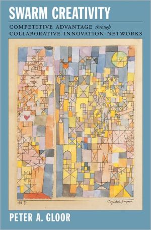 Book Swarm Creativity: Competitive Advantage through Collaborative Innovation Networks free