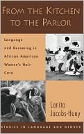 Book From the Kitchen to the Parlor: Language and Becoming in African American Women's Hair Care (Studies in Language and Gender) free
