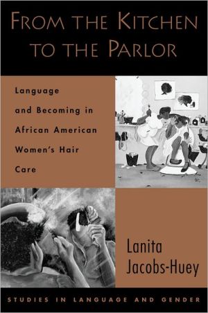 Book From the Kitchen to the Parlor: Language and Becoming in African American Women's Hair Care (Studies in Language and Gender) free