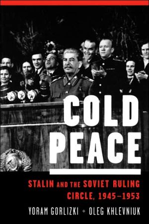 Book Cold Peace: Stalin and the Soviet Ruling Circle, 1945-1953 free
