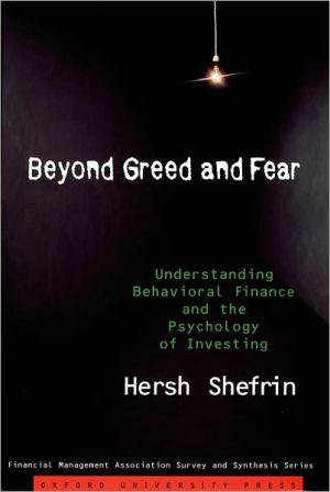 Book Beyond Greed and Fear: Understanding Behavioral Finance and the Psychology of Investing (Financial Management Association Survey and Synthesis) free