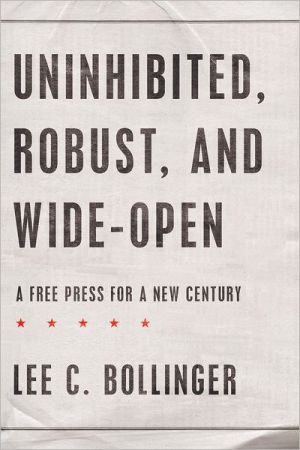 Book Uninhibited, Robust, and Wide-Open: A Free Press for a New Century (Inalienable Rights) free